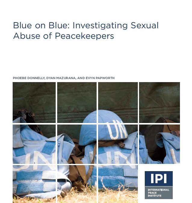 Blue on Blue: Investigating Sexual Abuse of Peacekeepers